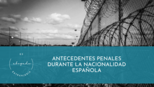 Antecedentes penales durante la Nacionalidad Española