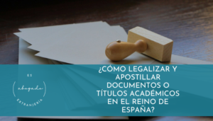 ¿Cómo legalizar y apostillar documentos o títulos académicos en el Reino de España?