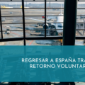 Regresar a España tras un retorno voluntario