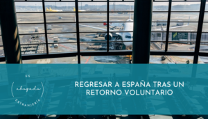 Regresar a España tras un retorno voluntario