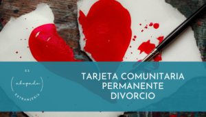 Tarjeta comunitaria permanente divorcio