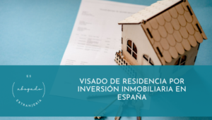 Visado de residencia por inversión inmobiliaria en España
