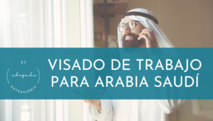 Visado de Trabajo para Arabia Saudí (1)