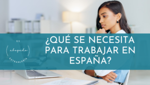¿Qué se necesita para trabajar en España?