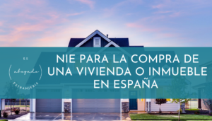 NIE para la compra de una vivienda o inmueble en España