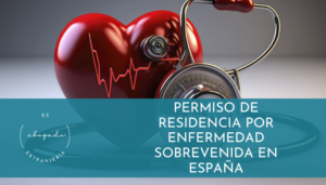 Permiso de residencia por enfermedad sobrevenida en España 