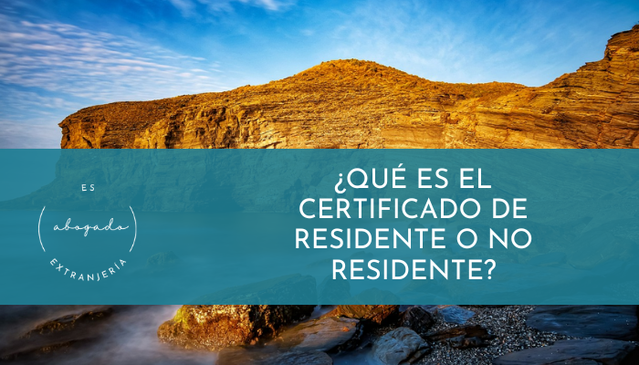 ¿Qué es el certificado de residente o no residente?