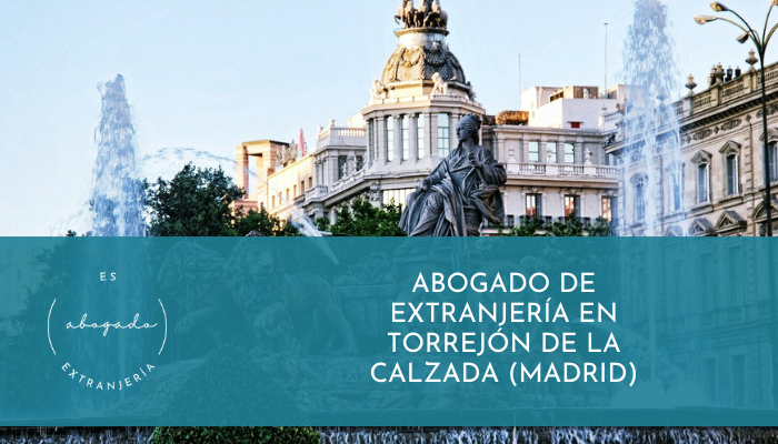 Abogado de Extranjería en Torrejón de la Calzada (Madrid)