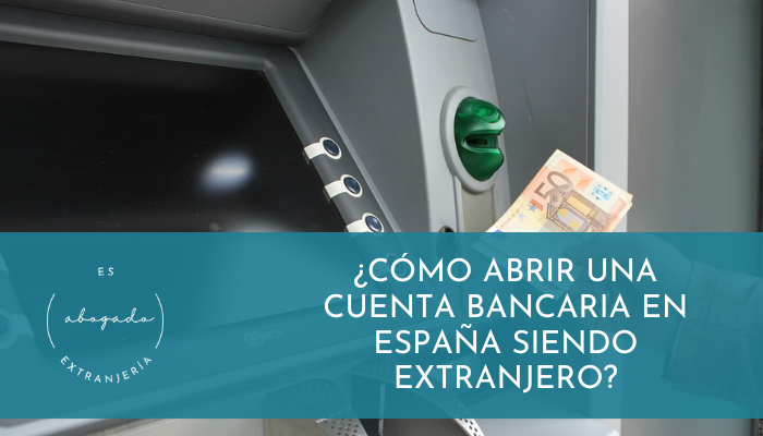 ¿Cómo abrir una cuenta bancaria en España siendo extranjero