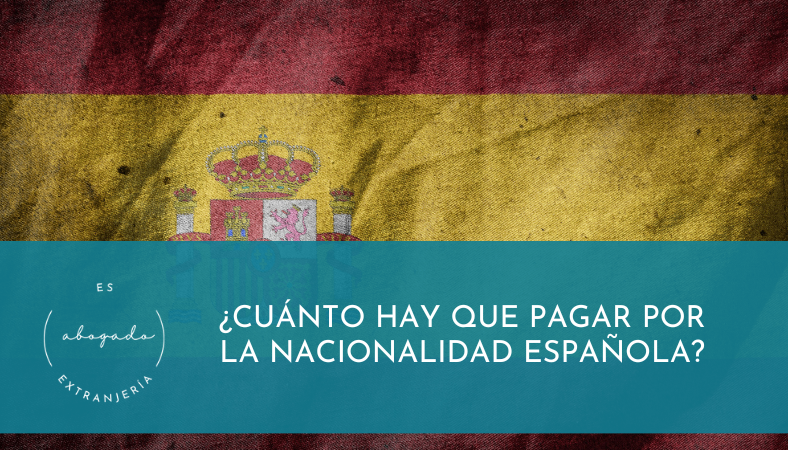 ¿Cuánto hay que pagar por la nacionalidad española?