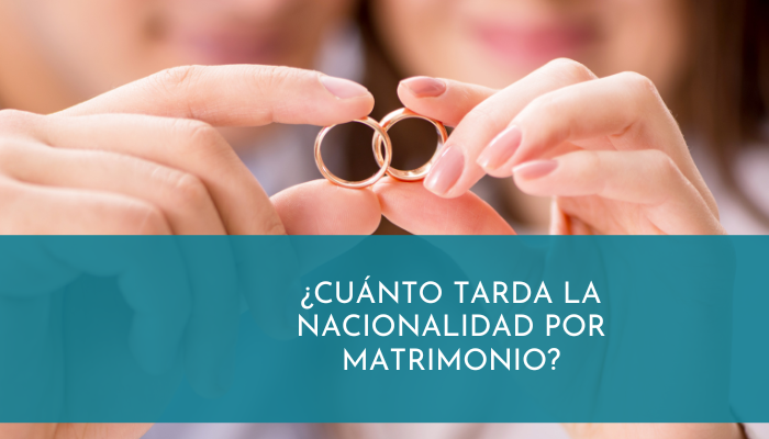 ¿Cuánto tarda la nacionalidad por matrimonio?