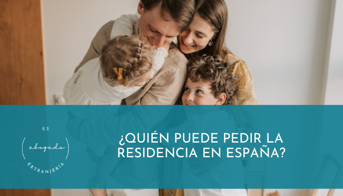 ¿Quién puede pedir la residencia en España?