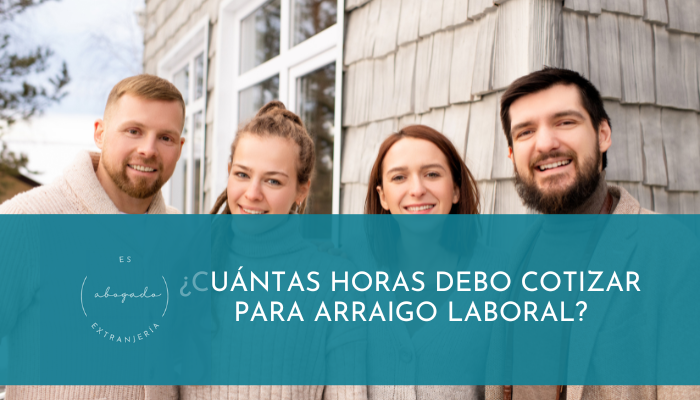 ¿Cuántas horas debo cotizar para arraigo laboral