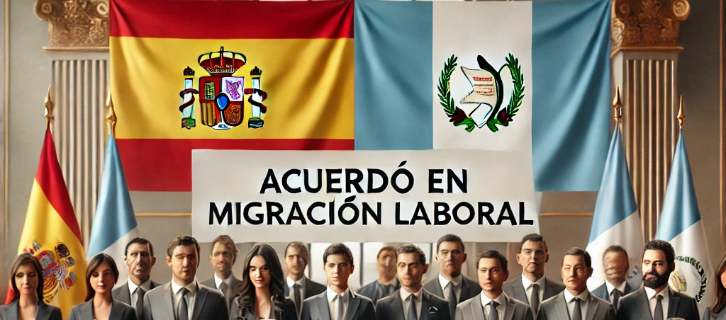 Acuerdo entre España y Guatemala para la regulación y gestión de la migración laboral