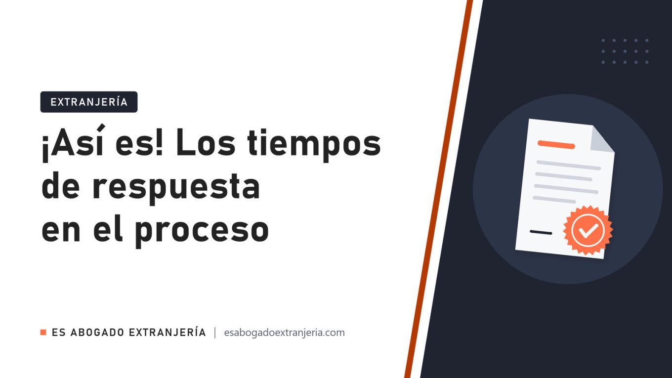 ¡Así es! Los tiempos de respuesta en el proceso — guía de Es Abogado Extranjería