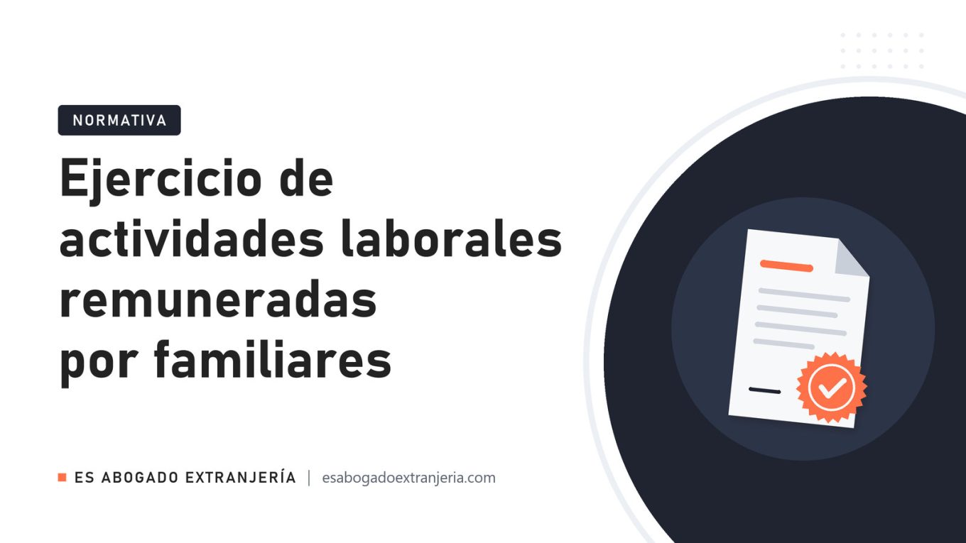 Ejercicio de actividades laborales remuneradas por familiares — guía de Es Abogado Extranjería