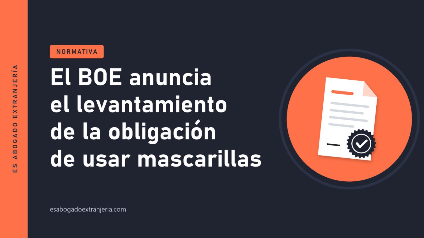 El BOE anuncia el levantamiento de la obligación de usar mascarillas — guía de Es Abogado Extranjería