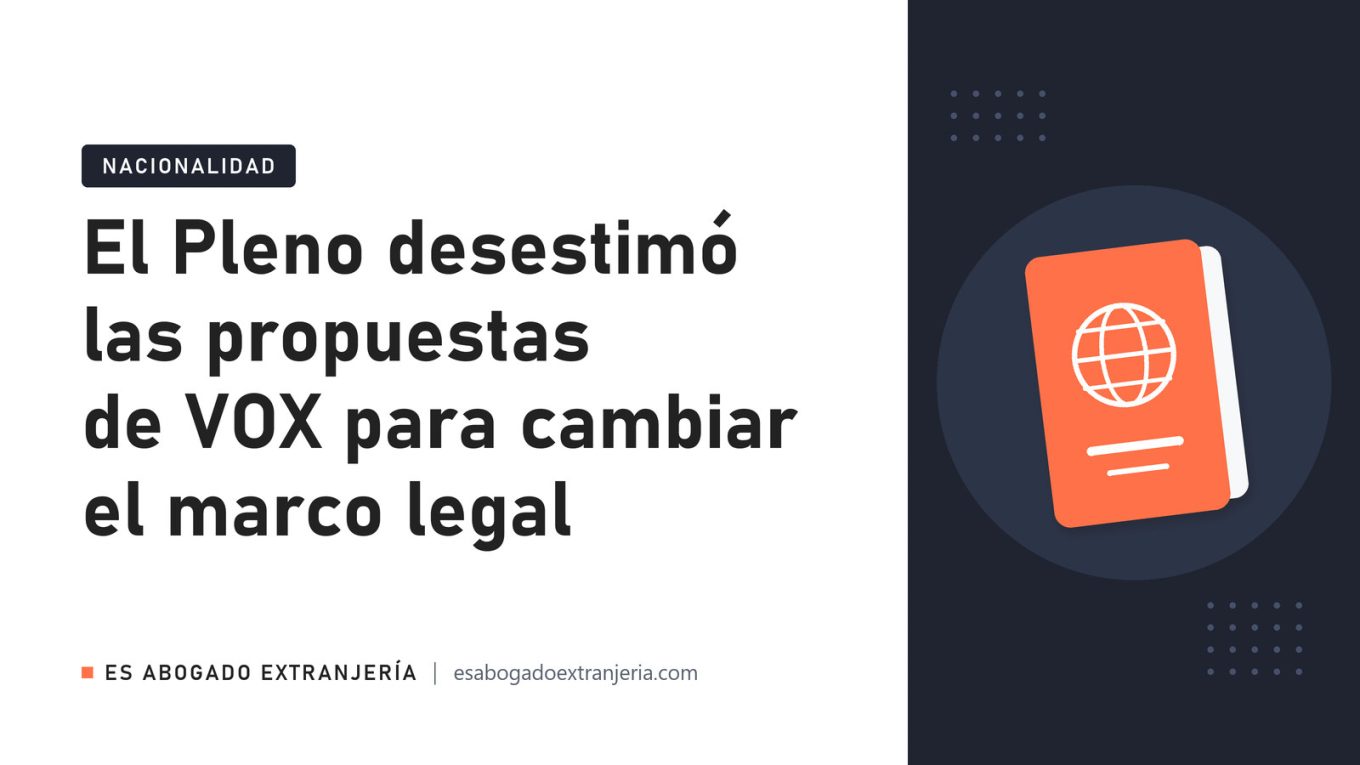 El Pleno desestimó las propuestas de VOX para cambiar el marco legal — guía de Es Abogado Extranjería