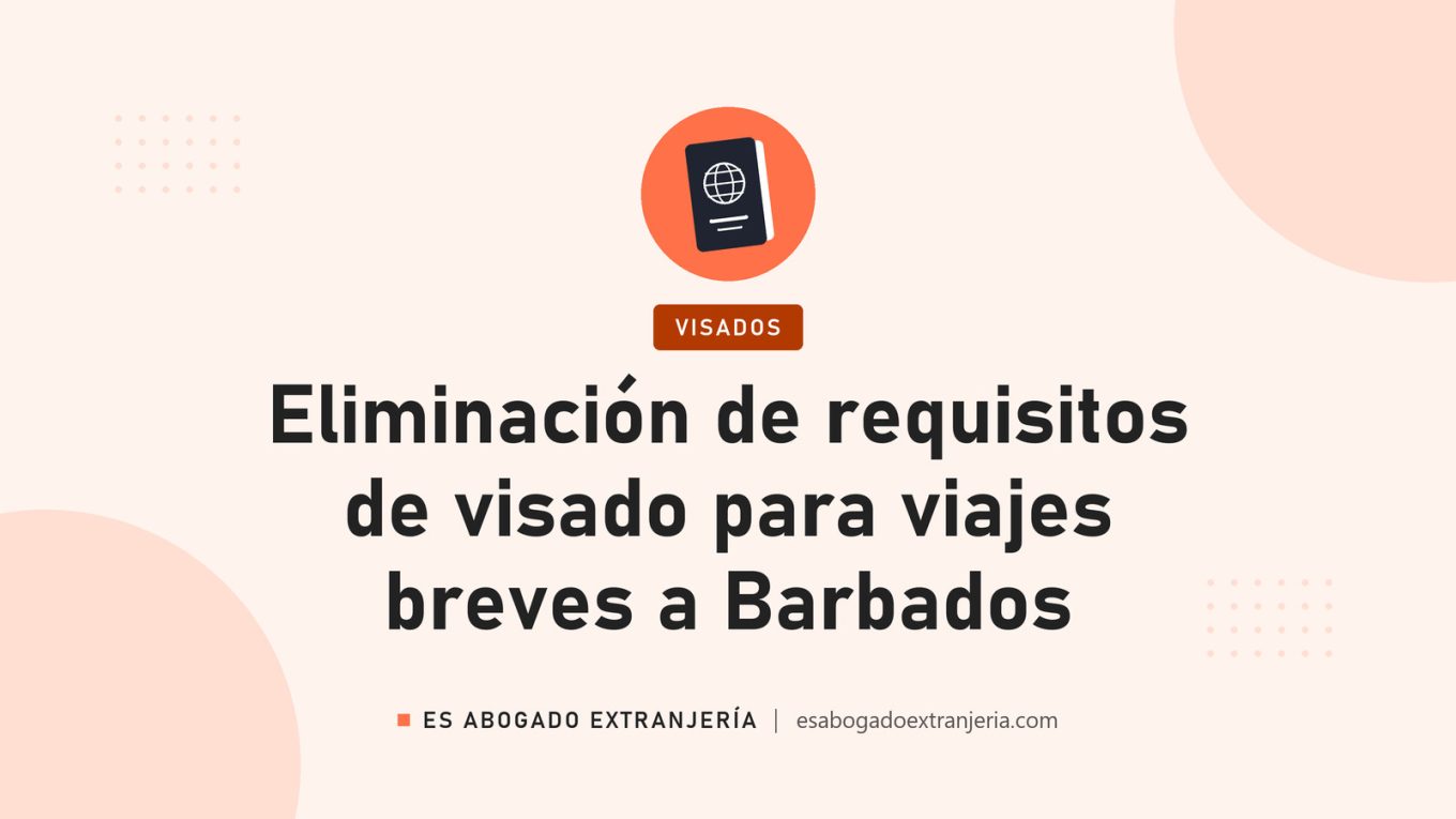 Eliminación de requisitos de visado para viajes breves a Barbados — guía de Es Abogado Extranjería