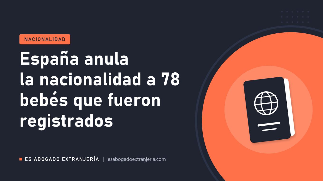 España anula la nacionalidad a 78 bebés que fueron registrados — guía de Es Abogado Extranjería