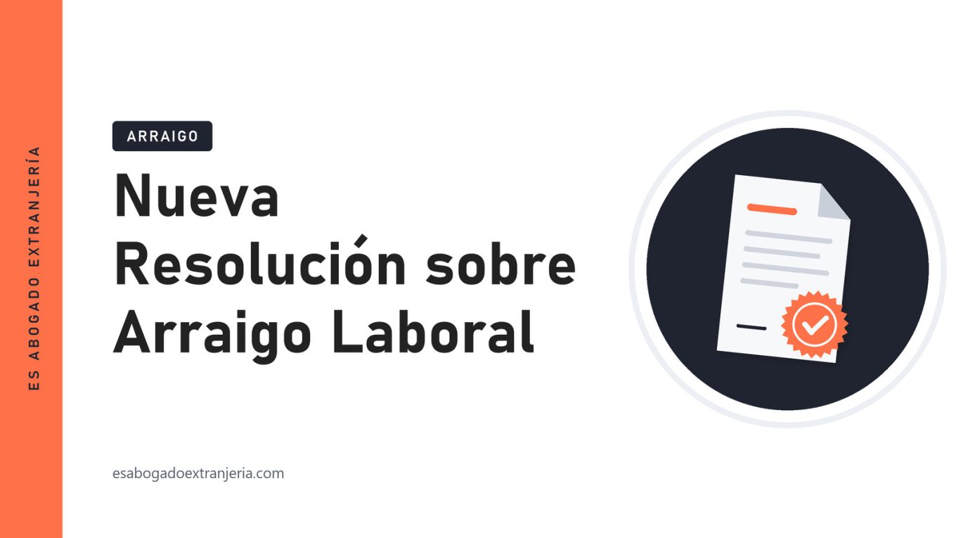 Nueva Resolución sobre Arraigo Laboral — guía de Es Abogado Extranjería