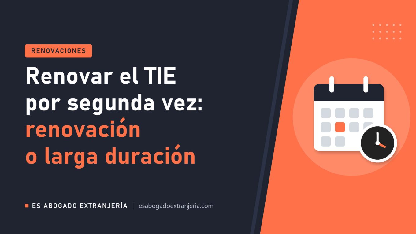 Renovar el TIE por segunda vez: renovación o larga duración — guía de Es Abogado Extranjería