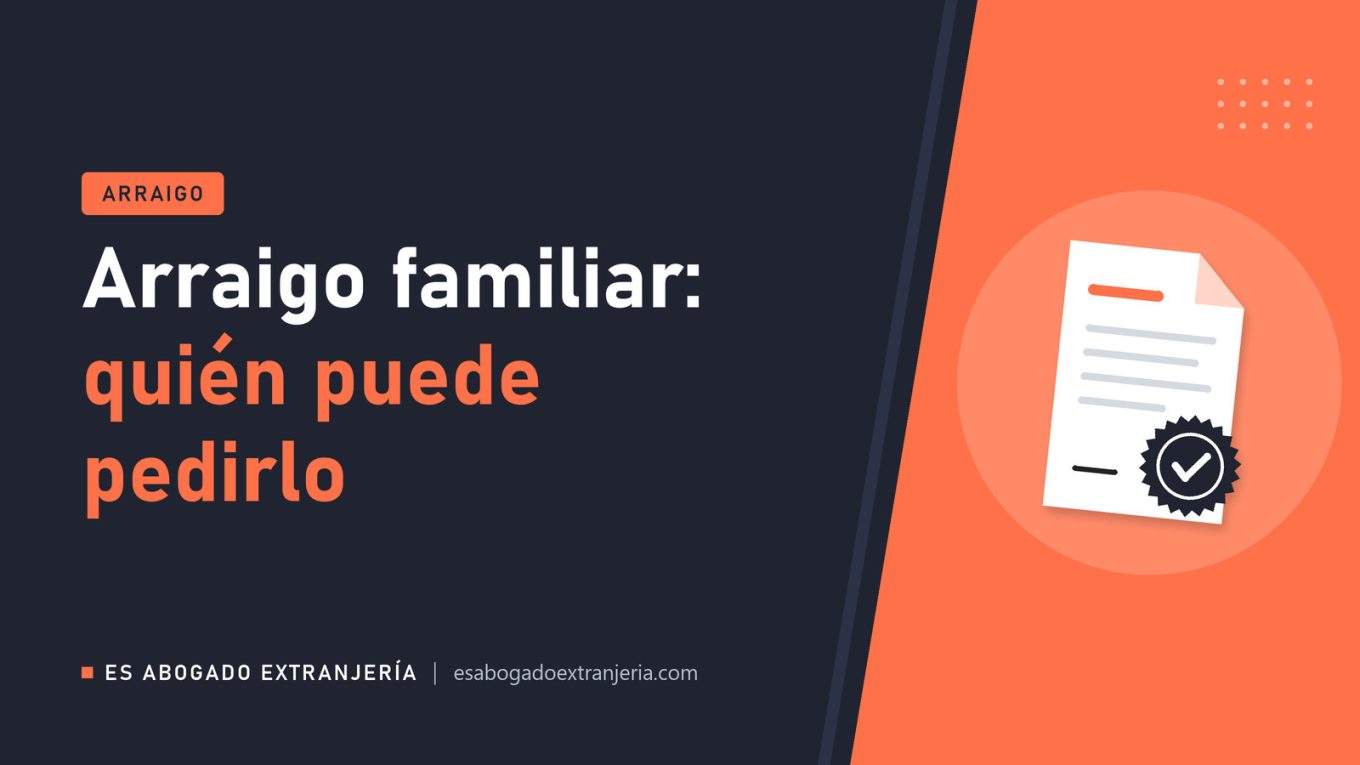 Arraigo familiar: quién puede pedirlo — guía de Es Abogado Extranjería