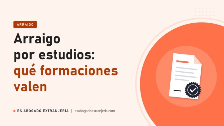 Arraigo por estudios: qué formaciones valen — guía de Es Abogado Extranjería