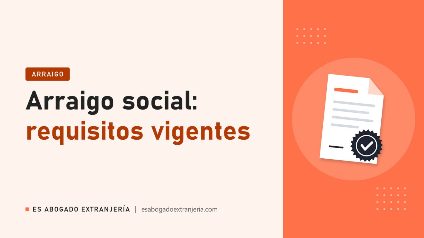 Arraigo social: requisitos vigentes — guía de Es Abogado Extranjería