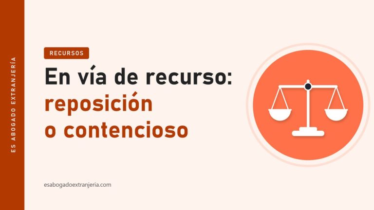 En vía de recurso: reposición o contencioso — guía de Es Abogado Extranjería