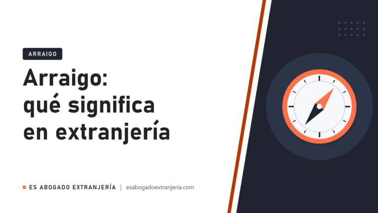 Arraigo: qué significa en extranjería — guía de Es Abogado Extranjería